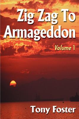 Zig Zag to Armageddon: Volume 1 - Foster, Tony