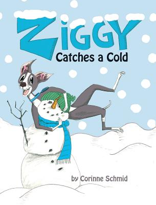 Ziggy Catches a Cold: Ziggy the Iggy - Schmid, Corinne, and Schmid, Mary (Editor)