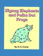 Zigzag Elephants and Polka Dot Frogs