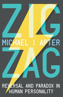 Zigzag: Reversal and Paradox in Human Personality - Apter, Michael J.