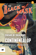 Zigzags of Treachery: The Complete Black Mask Cases of the Continental Op, Volume 1
