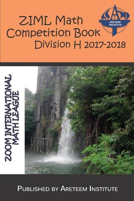 Ziml Math Competition Book Division H 2017-2018 - Lensmire, John, and Reynoso, David, and Ren, Kelly