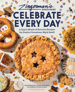 Zingerman's Bakehouse Celebrate Every Day: A Year's Worth of Favorite Recipes for Festive Occasions, Big and Small