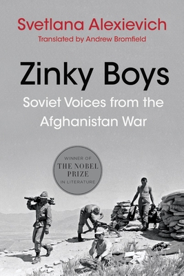 Zinky Boys: Soviet Voices from the Afghanistan War - Alexievich, Svetlana, and Bromfield, Andrew (Translated by)
