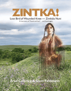 Zintka!: Lost Bird of Wounded Knee - Zintkla Nuni