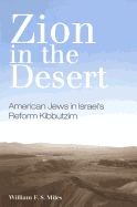 Zion in the Desert: American Jews in Israel's Reform Kibbutzim