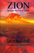 Zion: Seeking the City of Enoch - Barkdull, Larry, and Richardson, Lance, and McMillan, Ron