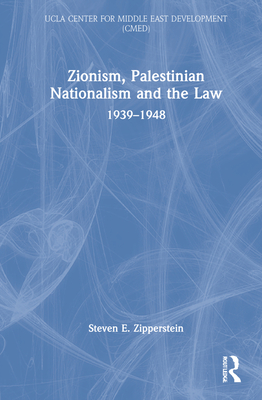 Zionism, Palestinian Nationalism and the Law: 1939-1948 - Zipperstein, Steven E