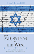 Zionism vs. the West: How Talmudic Ideology Is Undermining Western Culture