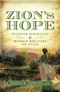 Zion's Hope: Pioneer Midwives & Women Doctors of Utah