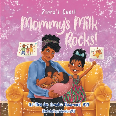 Ziora's Quest: Mommy's Milk Rocks! - Nnamani, Amaka