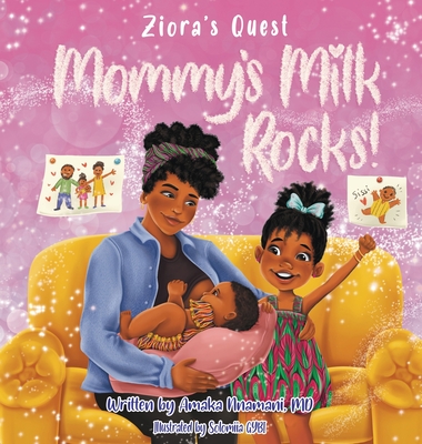 Ziora's Quest: Mommy's Milk Rocks! - Nnamani, Amaka