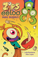 Zips and Eeloo Make Hummus: Volume 1