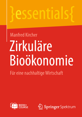 Zirkulare Biooekonomie: Fur eine nachhaltige Wirtschaft - Kircher, Manfred