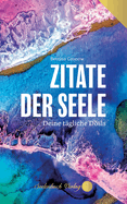 Zitate der Seele: Deine t?gliche Dosis