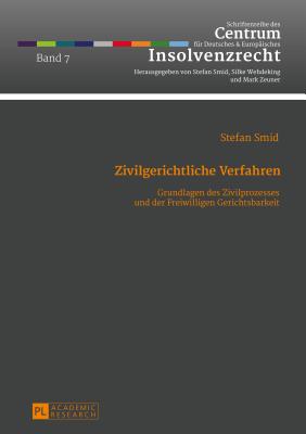 Zivilgerichtliche Verfahren: Grundlagen des Zivilprozesses und der Freiwilligen Gerichtsbarkeit- Ein Studienbuch - Smid, Stefan