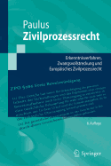 Zivilprozessrecht: Erkenntnisverfahren, Zwangsvollstreckung Und Europisches Zivilprozessrecht