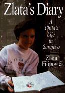 Zlata's Diary: 2a Child's Life in Sarajevo - Filipovic, Zlata, and Pribichevich-Zoric, Christina (Translated by), and Giovanni, Janine Di (Introduction by)