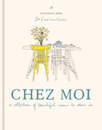 Zo de Las Cases Chez Moi Colouring Book: A Collection of Beautiful Rooms to Colour in