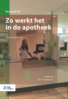 Zo Werkt Het in de Apotheek - Mentink, J R, and Huizinga-Arp, C R C