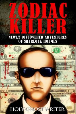 Zodiac Killer: Newly Discovered Adventures of Sherlock Holmes - Writer, Holy Ghost