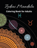 Zodiac Mandala Coloring Book for Adults: Stress Relieving Zodiac Mandala Designs for Adults 24 Premium coloring pages with amazing designs