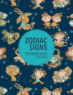 Zodiac Signs Coloring Book For Kids: Fun and cute kid-friendly images of the signs of the zodiac. Includes a list of zodiac signs showing birth dates and symbols.