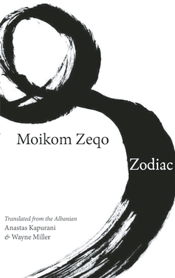 Zodiac - Zeqo, Moikom, and Kapurani, Anastas (Translated by), and Miller, Wayne (Translated by)