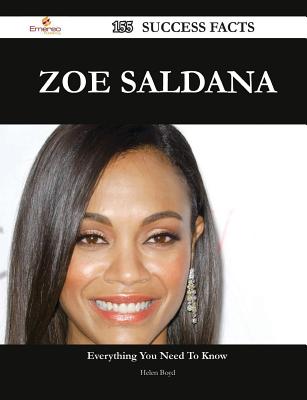 Zoe Saldana 155 Success Facts - Everything You Need to Know about Zoe Saldana - Boyd, Helen