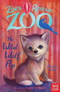 Zoe's Rescue Zoo: The Wild Wolf Pup
