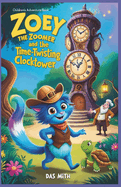 Zoey and the Time-Twisting Clocktower: A Children's Adventure