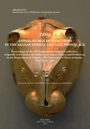 Zoia. Animal-Human Interactions in the Aegean Middle and Late Bronze Age: Proceedings of the 18th International Aegean Conference, originally to be held at the Program in Aegean Scripts and Prehistory, in the Department of Classics, the University of...