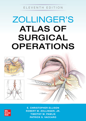 Zollinger's Atlas of Surgical Operations, Eleventh Edition - Zollinger, Robert M, and Ellison, E Christopher, and Pawlik, Timothy M