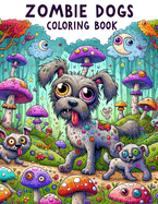 Zombie Dogs Coloring Book: Explore the eerie transformation of man's best friend into ghastly beasts, where each page offers a unique glimpse into the zombified canine world