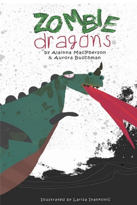 Zombie Dragons: Dragons Gem - Buschman, Aurora, and MacPherson, Alainna