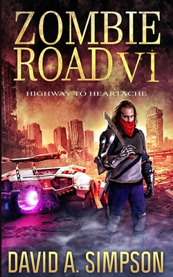 Zombie Road VI: Highway to Heartache - Shelman, Eric a (Narrator), and Simpson, David A