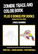 Zombie Trace and Color Book: This zombie trace and color book has 38 zombie trace and color pages