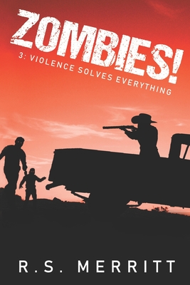 Zombies!: Book 3: Violence Solves Everything - Merritt, R S