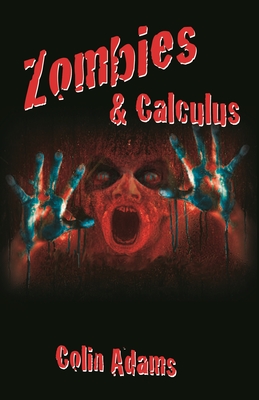 Zombies & Calculus - Adams, Colin, Professor