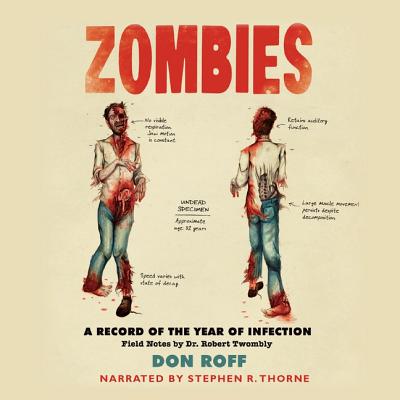 Zombies Lib/E: A Record of the Year of Infection - Roff, Don, and Thorne, Stephen R (Read by)