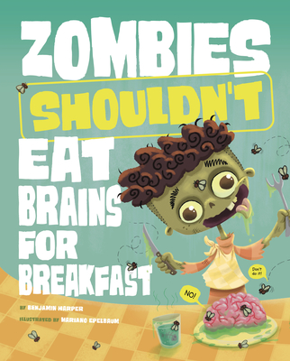Zombies Shouldn't Eat Brains for Breakfast - Harper, Benjamin