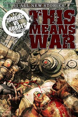 Zombies Vs Robots: This Means War! - Collins, Nancy A, and Moore, James a, and Grant, Brea