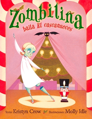 Zombilina Baila El Cascanueces - Crow, Kristyn, and Idle, Molly (Illustrator)