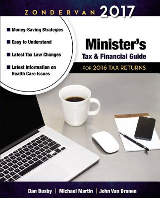 Zondervan 2017 Minister's Tax and Financial Guide: For 2016 Tax Returns - Busby, Dan, and Martin, Michael, and Vandrunen, John