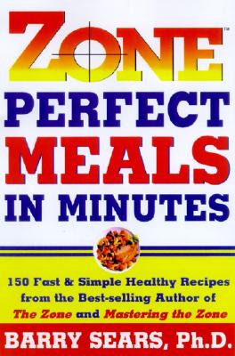 Zone-Perfect Meals in Minutes - Sears, Barry, Dr., PH.D.