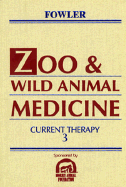 Zoo and Wild Animal Medicine: Current Therapy 3 - Fowler, Murray E, DVM