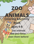 Zoo Animals Coloring and Activity book ages 4-8: Like you have never seen them before.