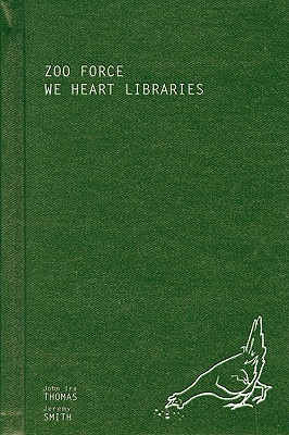 Zoo Force: We Heart Libraries - Thomas, John IRA