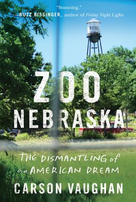 Zoo Nebraska: The Dismantling of an American Dream - Vaughan, Carson