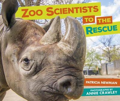 Zoo Scientists to the Rescue - Newman, Patricia, and Crawley, Annie (Photographer)
